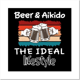 Beer and Aikido the ideal lifestyle Posters and Art